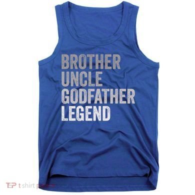 Brother Uncle Godfather Legend Favorite Best Uncle Meaningful Gift Tank Top