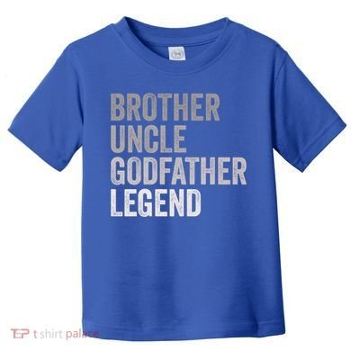 Brother Uncle Godfather Legend Favorite Best Uncle Meaningful Gift Toddler T-Shirt