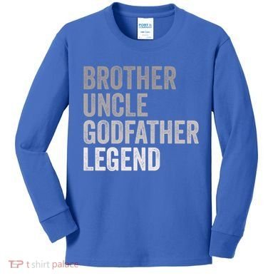 Brother Uncle Godfather Legend Favorite Best Uncle Meaningful Gift Kids Long Sleeve Shirt