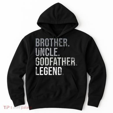 Brother Uncle Godfather Legend Best Funny Uncle Hoodie