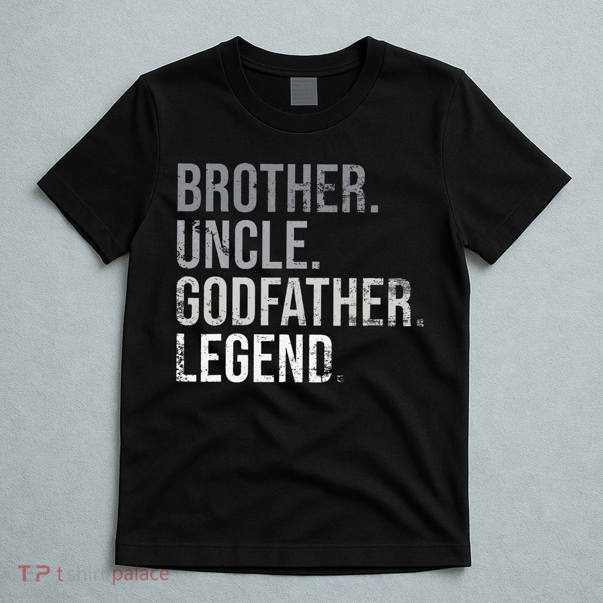 Brother Uncle Godfather Legend Best Funny Uncle T-Shirt
