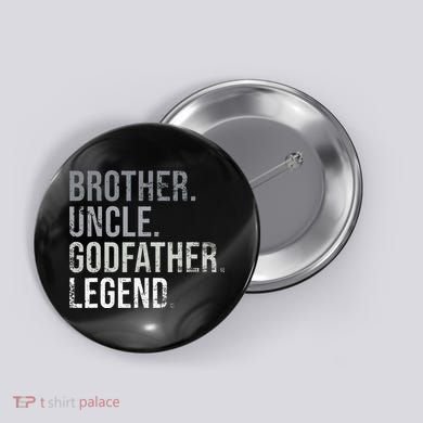Brother Uncle Godfather Legend Best Funny Uncle Button