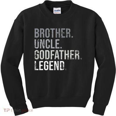 Brother Uncle Godfather Legend Best Funny Uncle Kids Sweatshirt