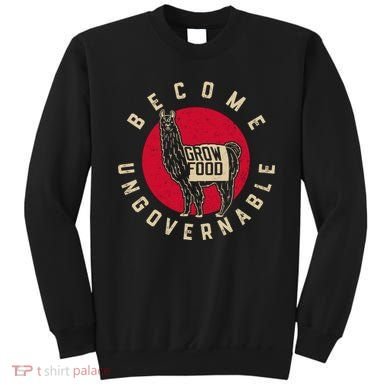 Become Ungovernable Grow Food Sweatshirt