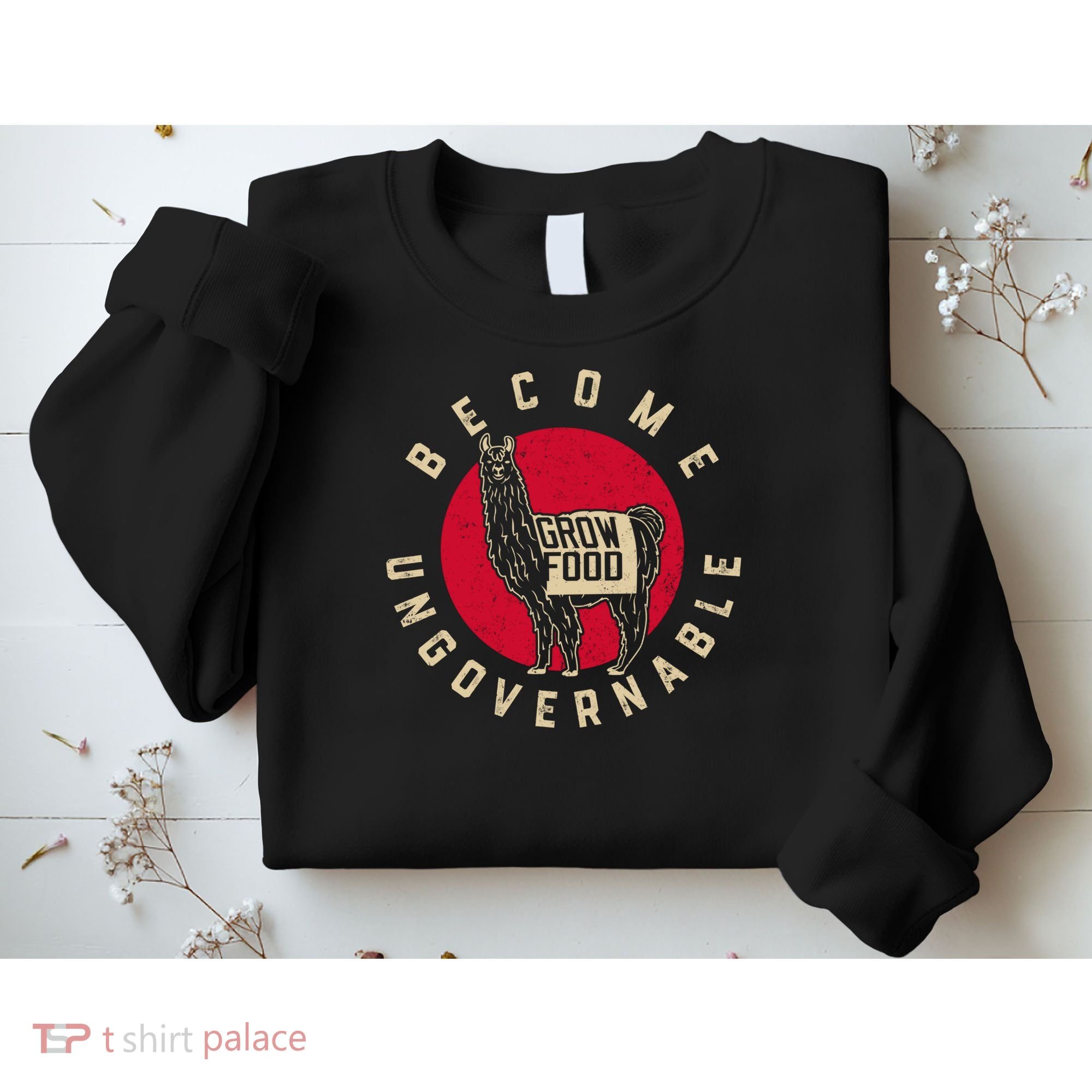 Become Ungovernable Grow Food Sweatshirt
