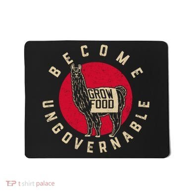 Become Ungovernable Grow Food Mousepad