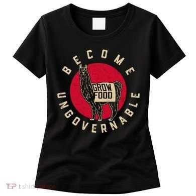 Become Ungovernable Grow Food Women's T-Shirt
