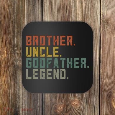 Brother Uncle Godfather Legend Fun Best Funny Uncle Coaster