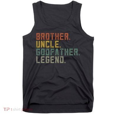 Brother Uncle Godfather Legend Fun Best Funny Uncle Tank Top