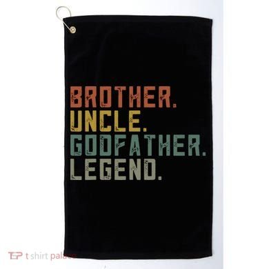 Brother Uncle Godfather Legend Fun Best Funny Uncle Golf Towel