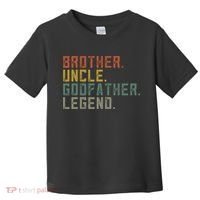 Brother Uncle Godfather Legend Fun Best Funny Uncle Toddler T-Shirt thumb 0