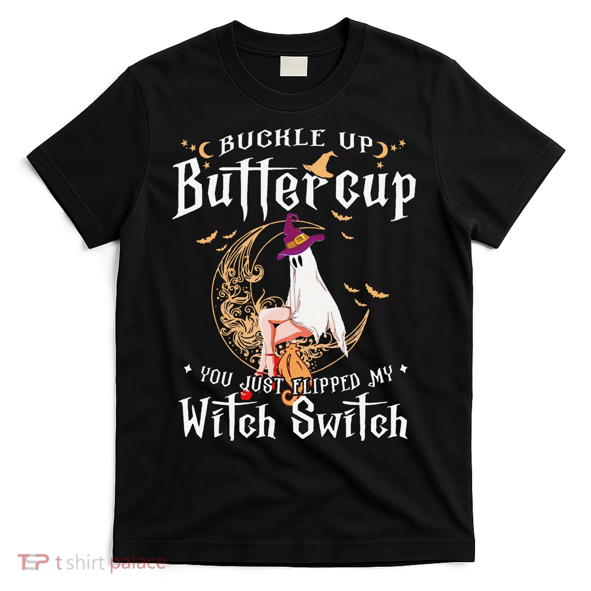 Buckle Up Halloween Buttercup You Just Flipped Witch Switch T-Shirt