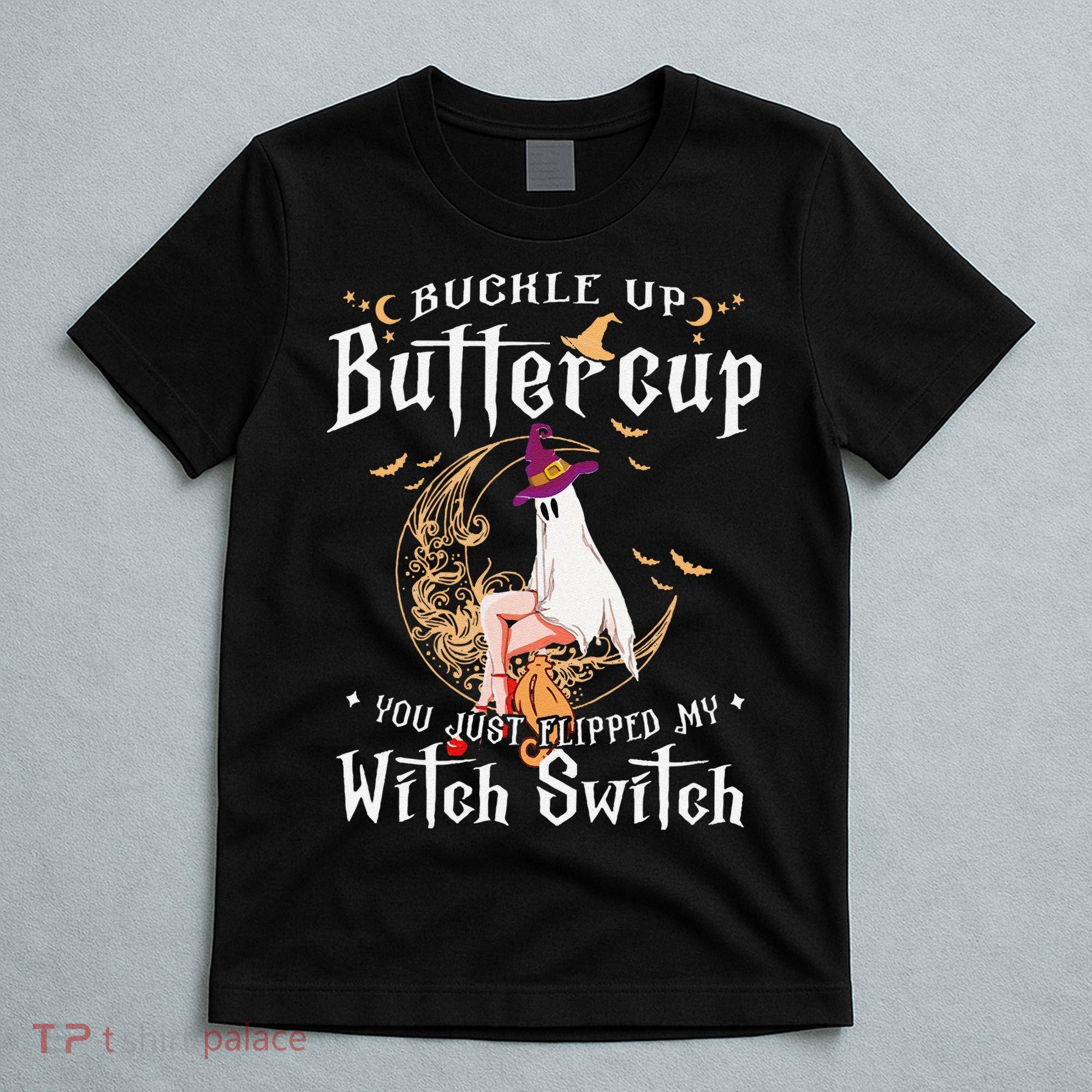 Buckle Up Halloween Buttercup You Just Flipped Witch Switch T-Shirt