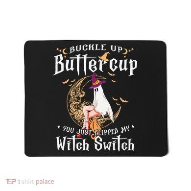 Buckle Up Halloween Buttercup You Just Flipped Witch Switch Mousepad