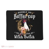 Buckle Up Halloween Buttercup You Just Flipped Witch Switch Mousepad thumb 0