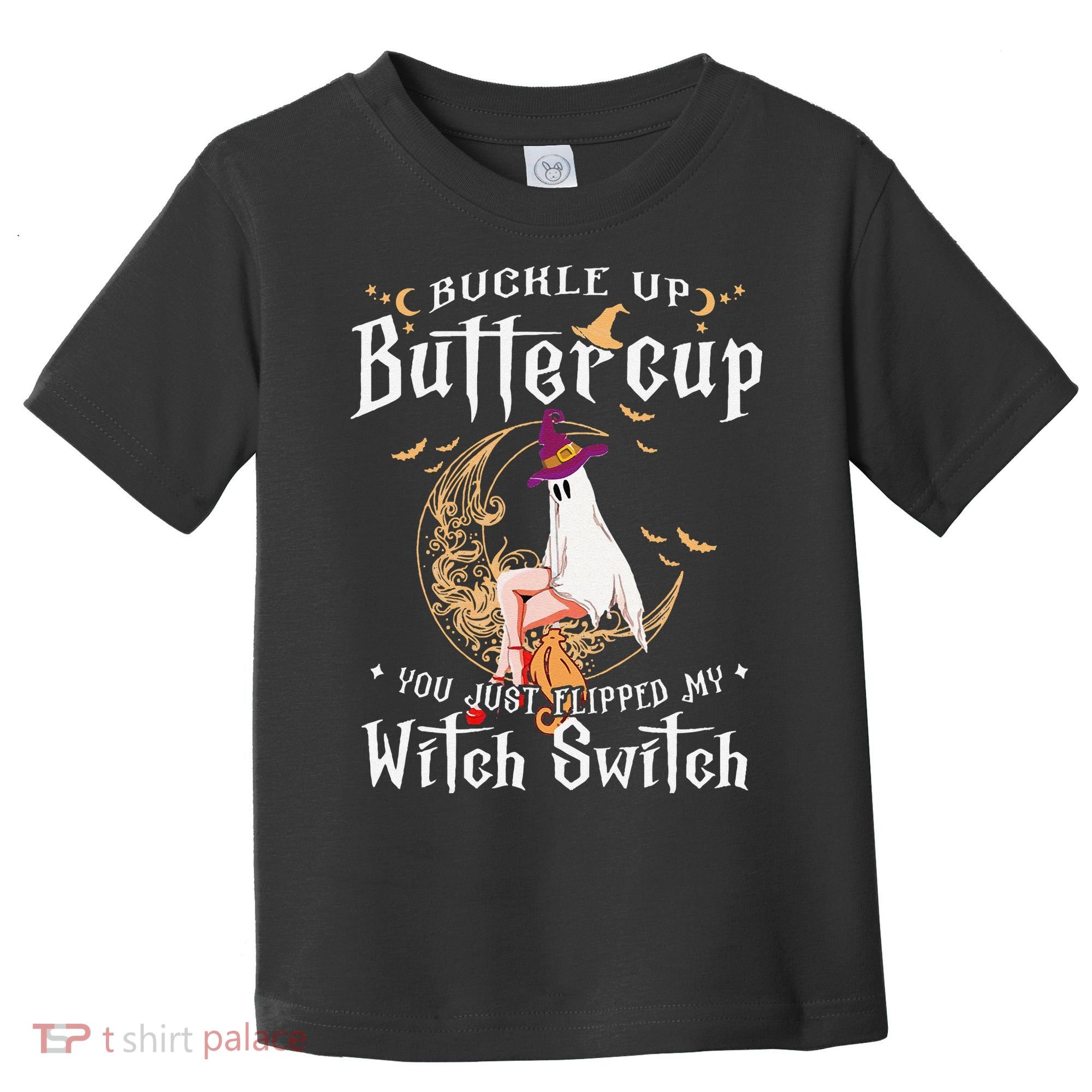 Buckle Up Halloween Buttercup You Just Flipped Witch Switch Toddler T-Shirt