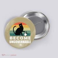Become Ungovernable I Do What I Want Funny Cat Button thumb 0