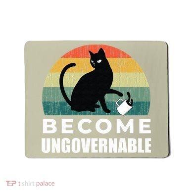Become Ungovernable I Do What I Want Funny Cat Mousepad