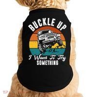 Buckle Up I Want To Try Somthing Offroad Truck Doggie Tank thumb 0