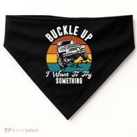 Buckle Up I Want To Try Somthing Offroad Truck USA-Made Doggie Bandana thumb 0