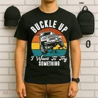 Buckle Up I Want To Try Somthing Offroad Truck T-Shirt thumb 6