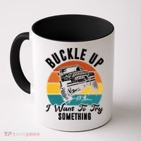 Buckle Up I Want To Try Somthing Offroad Truck Coffee Mug thumb 0
