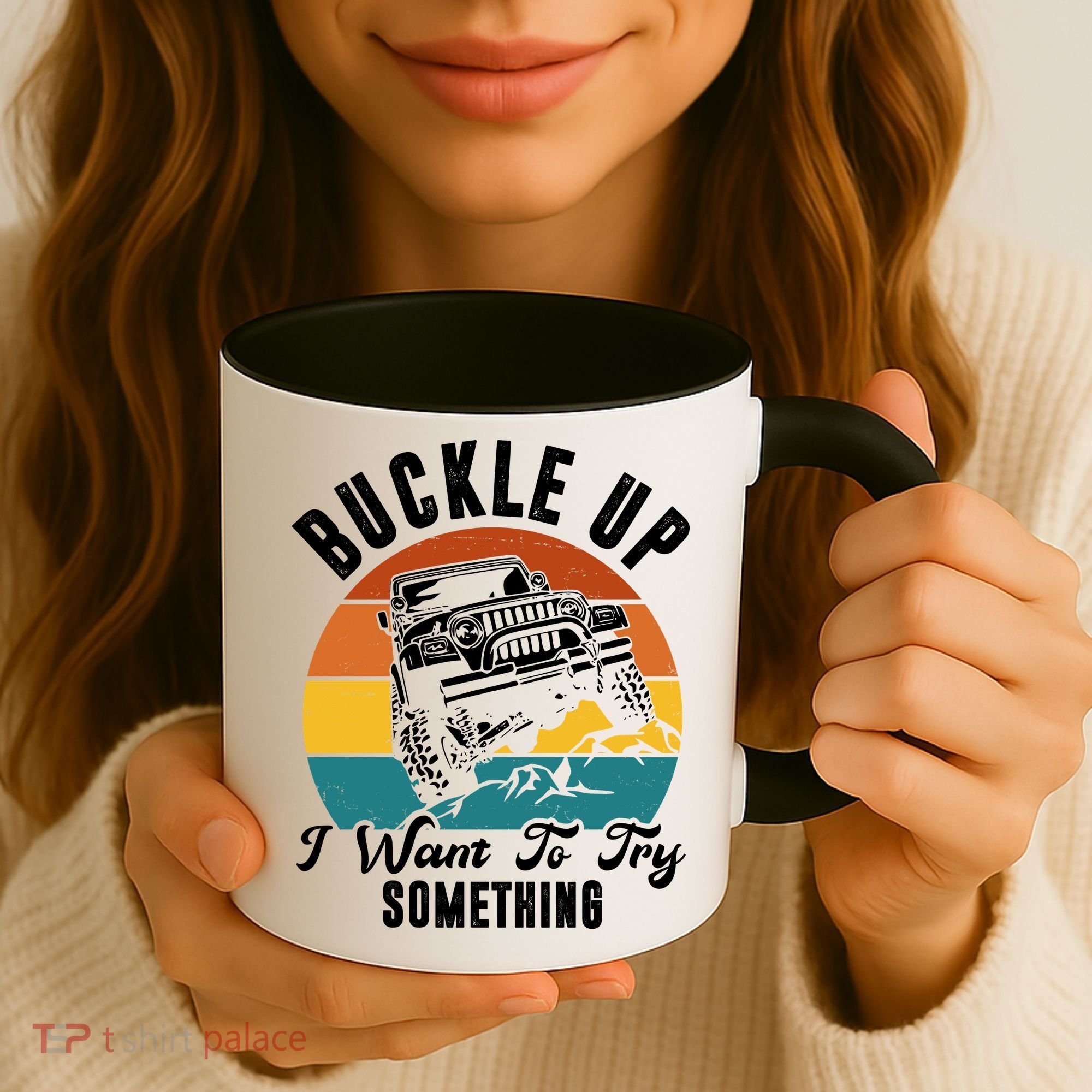 Buckle Up I Want To Try Somthing Offroad Truck Coffee Mug