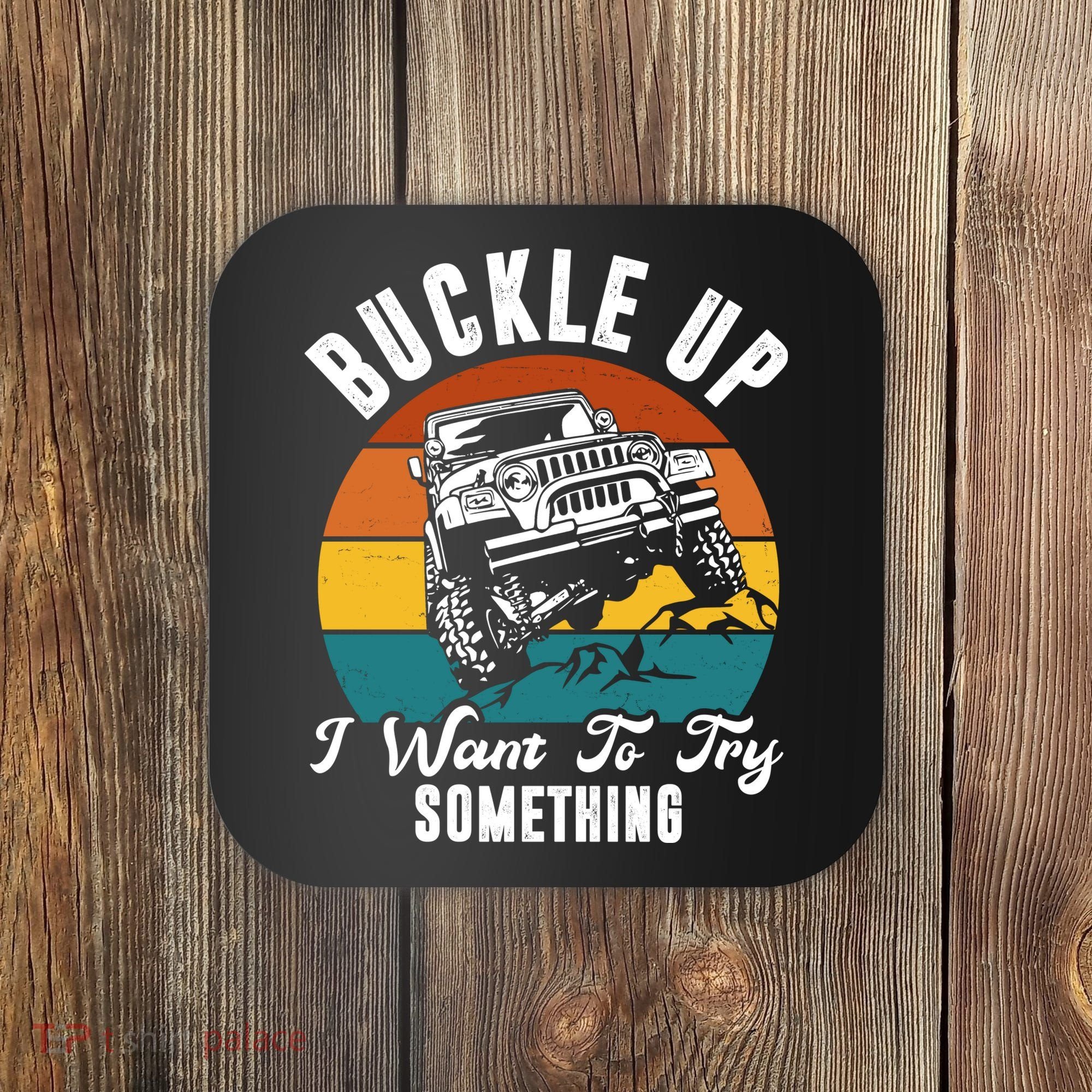 Buckle Up I Want To Try Somthing Offroad Truck Coaster