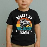 Buckle Up I Want To Try Somthing Offroad Truck Toddler T-Shirt thumb 2