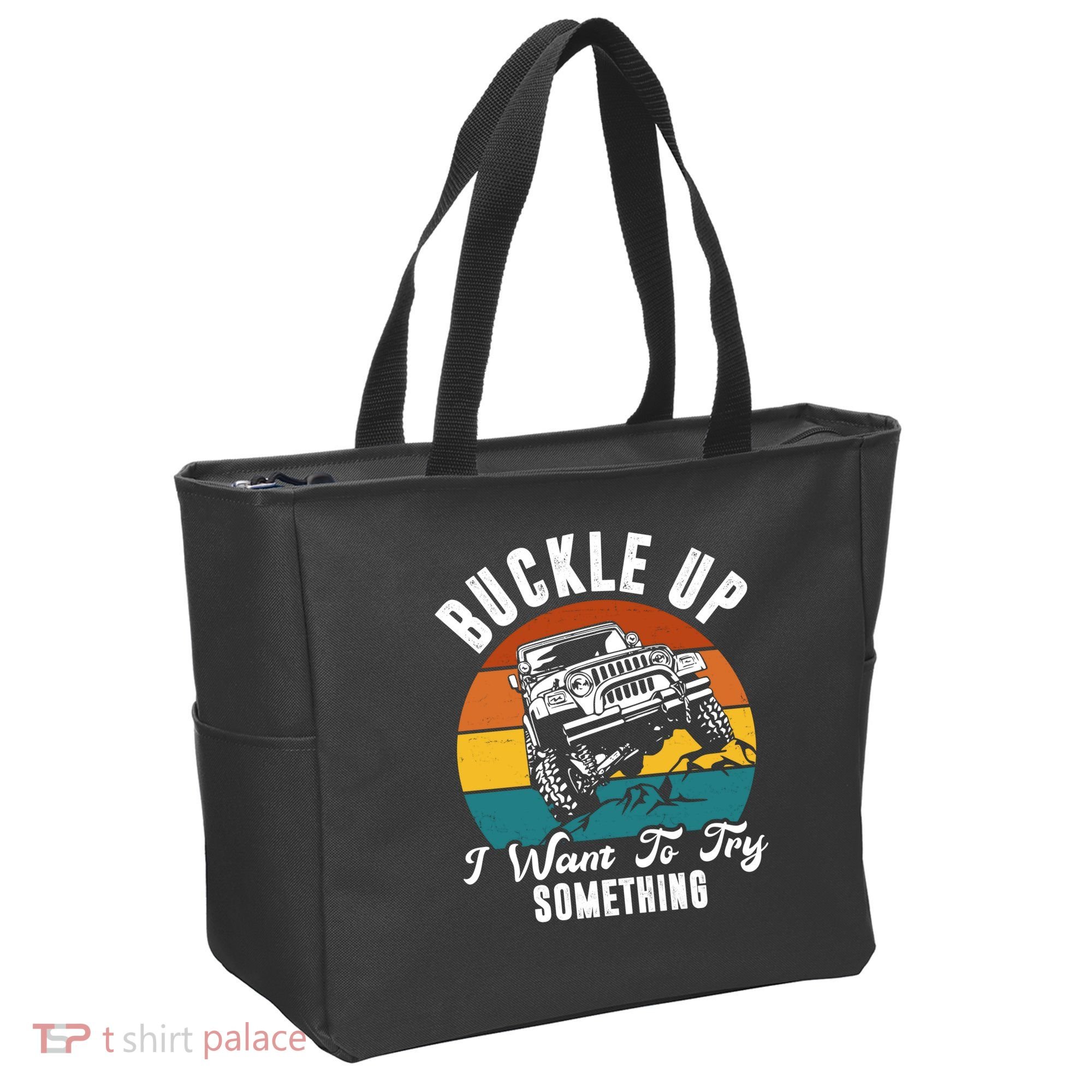 Buckle Up I Want To Try Somthing Offroad Truck Tote Bag