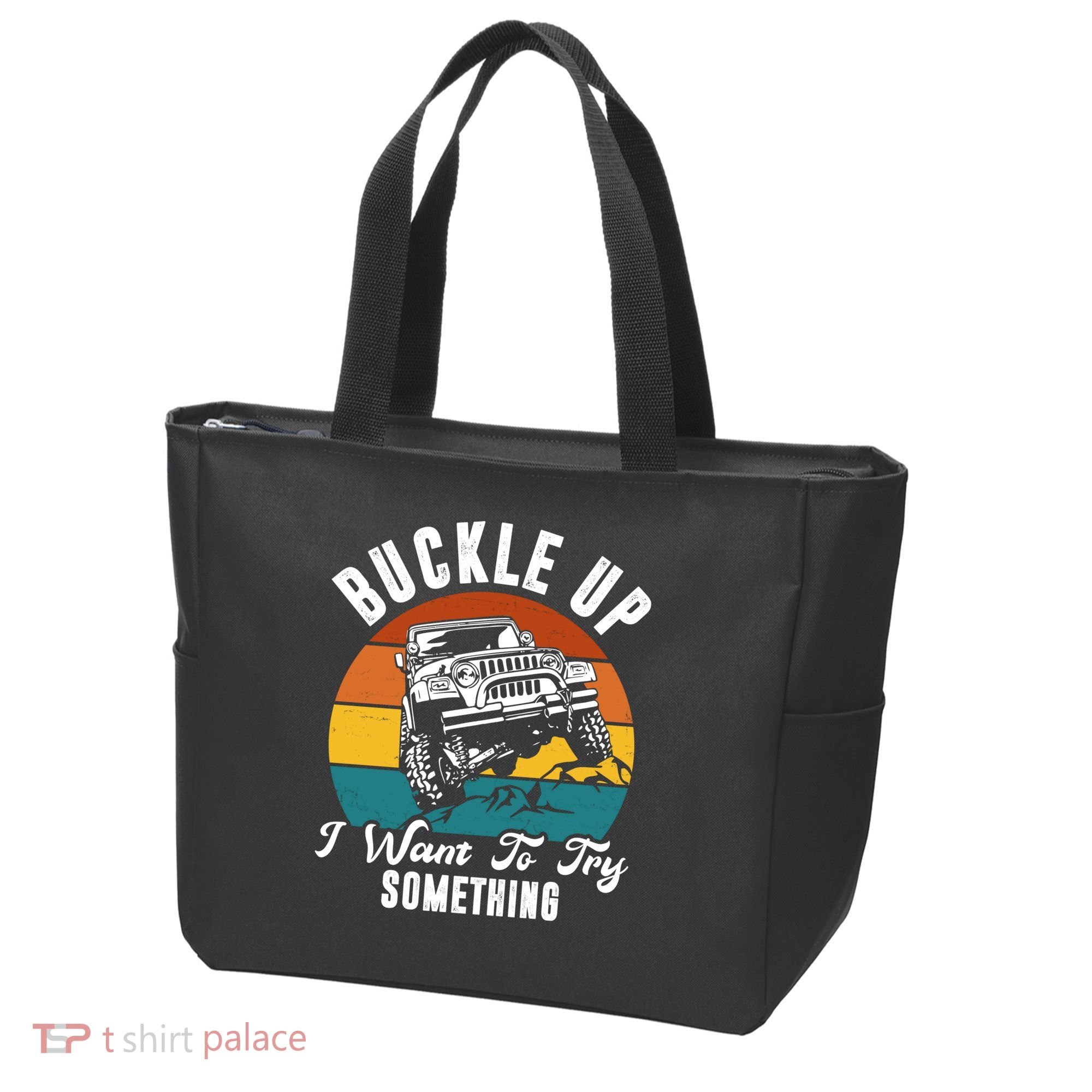 Buckle Up I Want To Try Somthing Offroad Truck Tote Bag