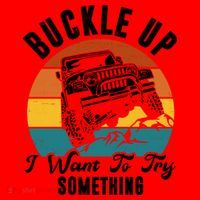 Buckle Up I Want To Try Somthing Offroad Truck Santa Hat thumb 1