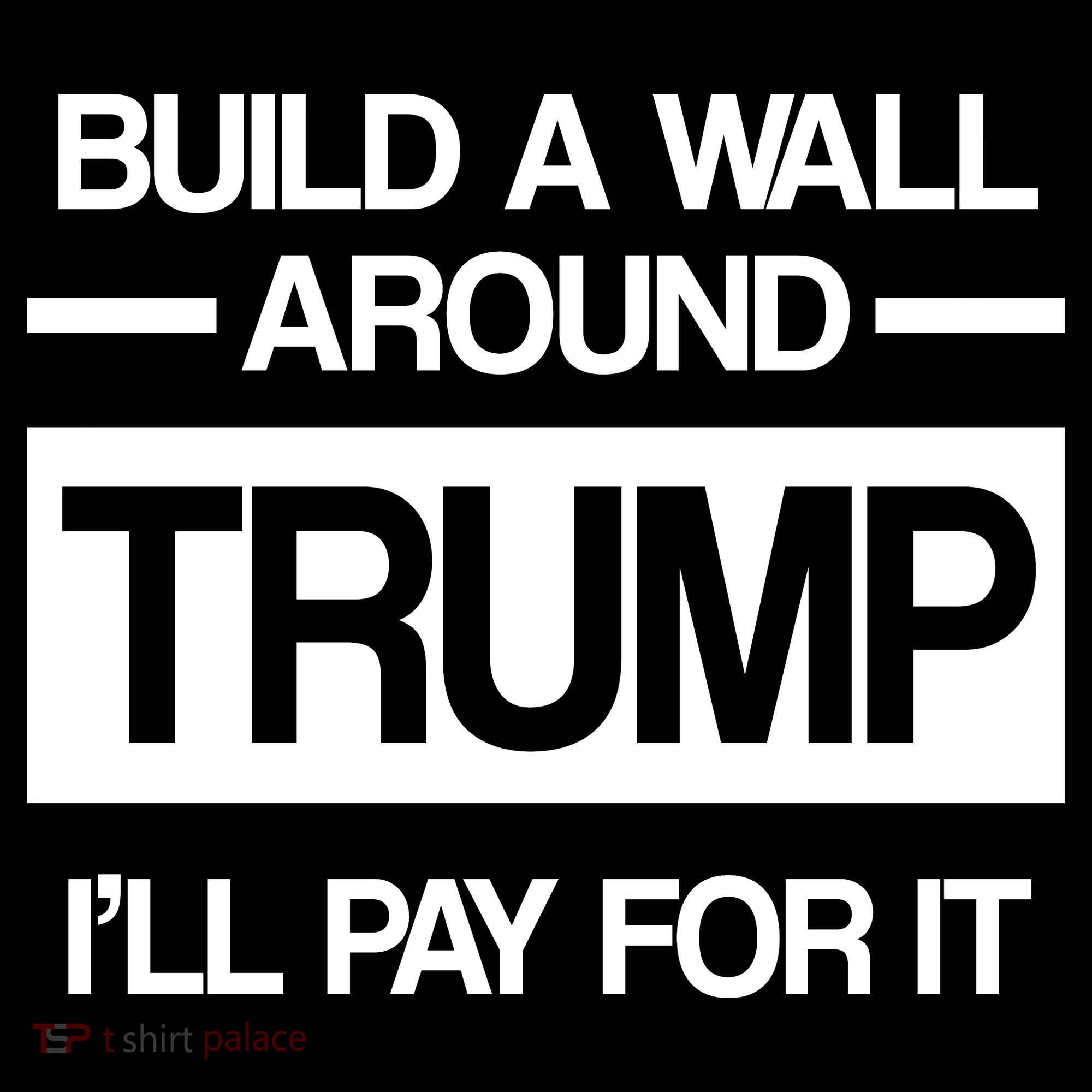 Build a Wall Around Trump I'll Pay For It Apron