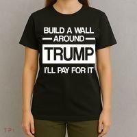 Build a Wall Around Trump I'll Pay For It T-Shirt thumb 4