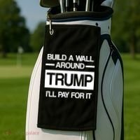 Build a Wall Around Trump I'll Pay For It Golf Towel thumb 2