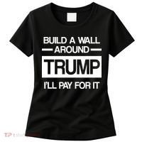 Build a Wall Around Trump I'll Pay For It Women's T-Shirt thumb 0
