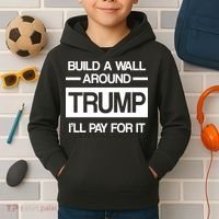 Build a Wall Around Trump I'll Pay For It Kids Hoodie thumb 2