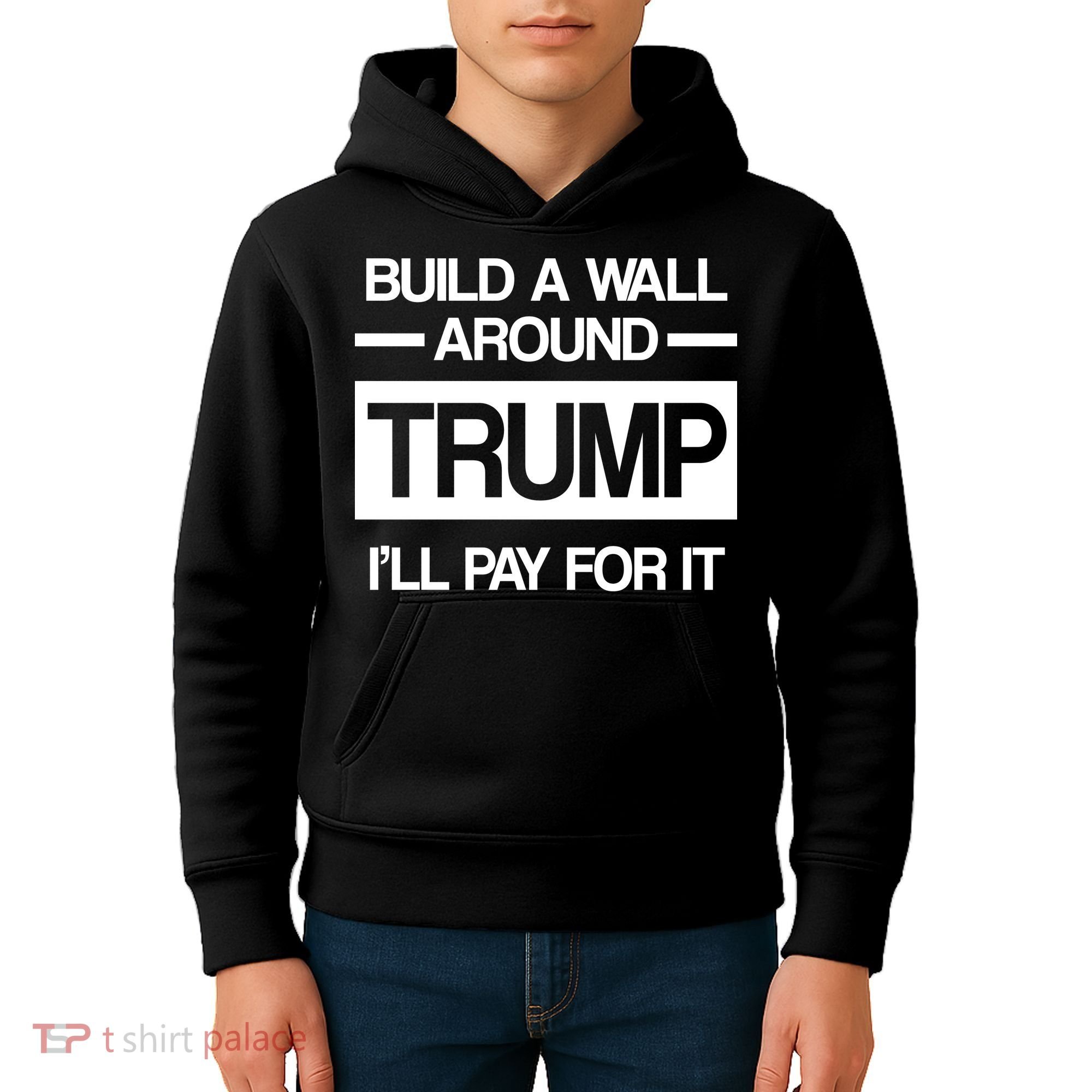 Build a Wall Around Trump I'll Pay For It Kids Hoodie