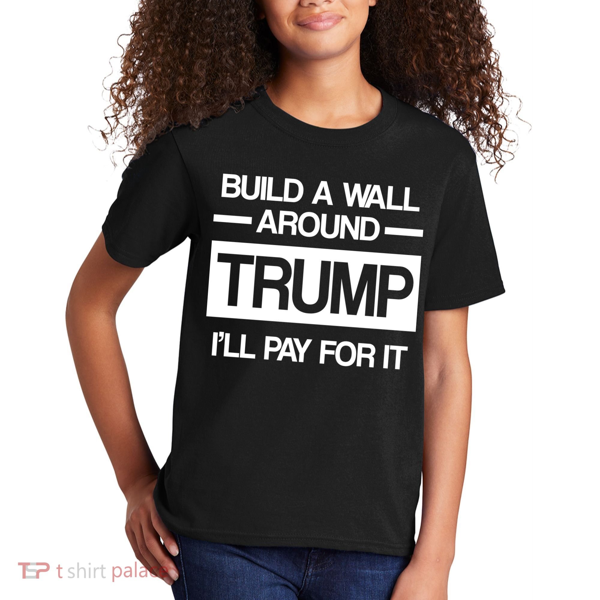 Build a Wall Around Trump I'll Pay For It Kids T-Shirt