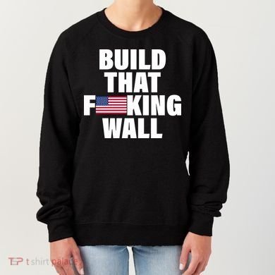 Build That F*cking Wall Women's Sweatshirt