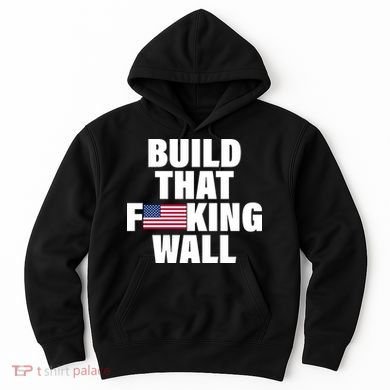Build That F*cking Wall Hoodie