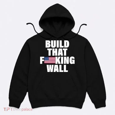 Build That F*cking Wall Hoodie