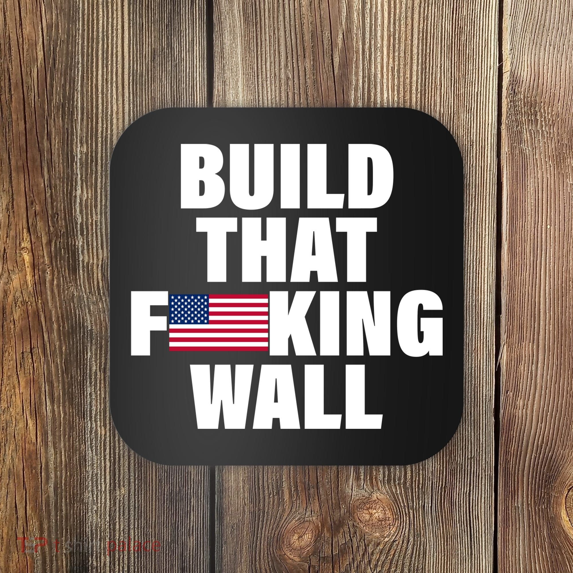 Build That F*cking Wall Coaster