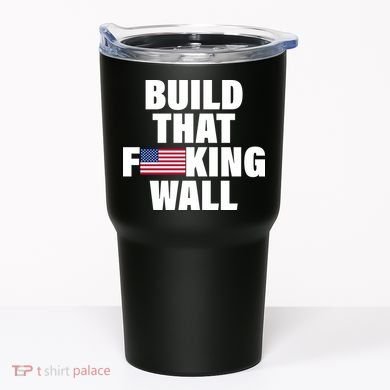 Build That F*cking Wall Tumbler