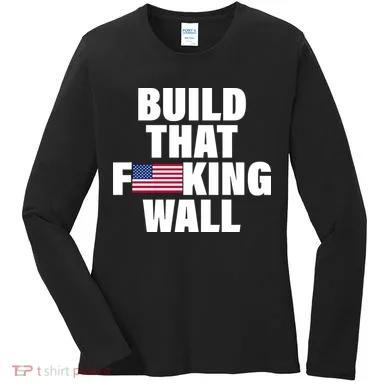 Build That F*cking Wall Women's Long Sleeve Shirt