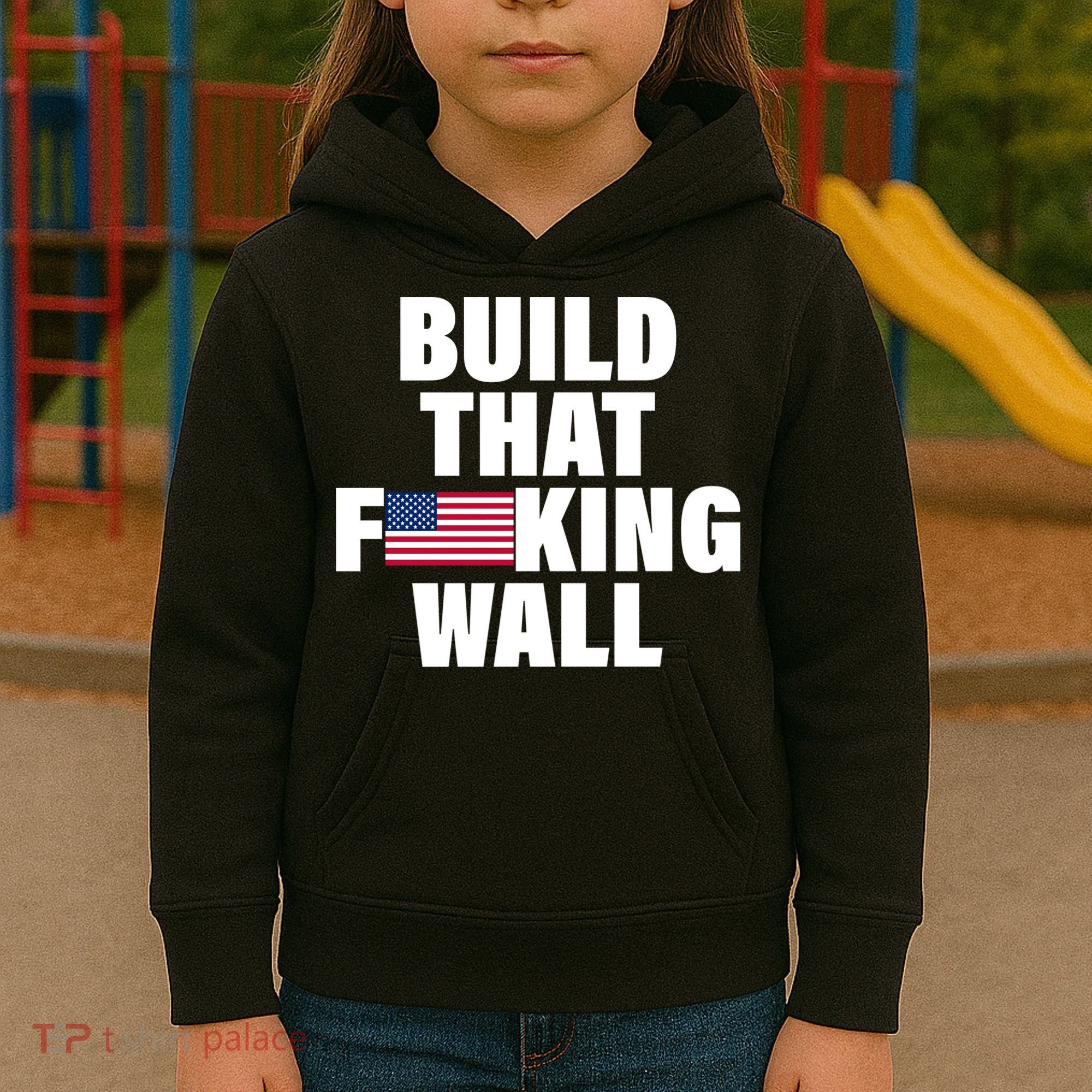Build That F*cking Wall Kids Hoodie