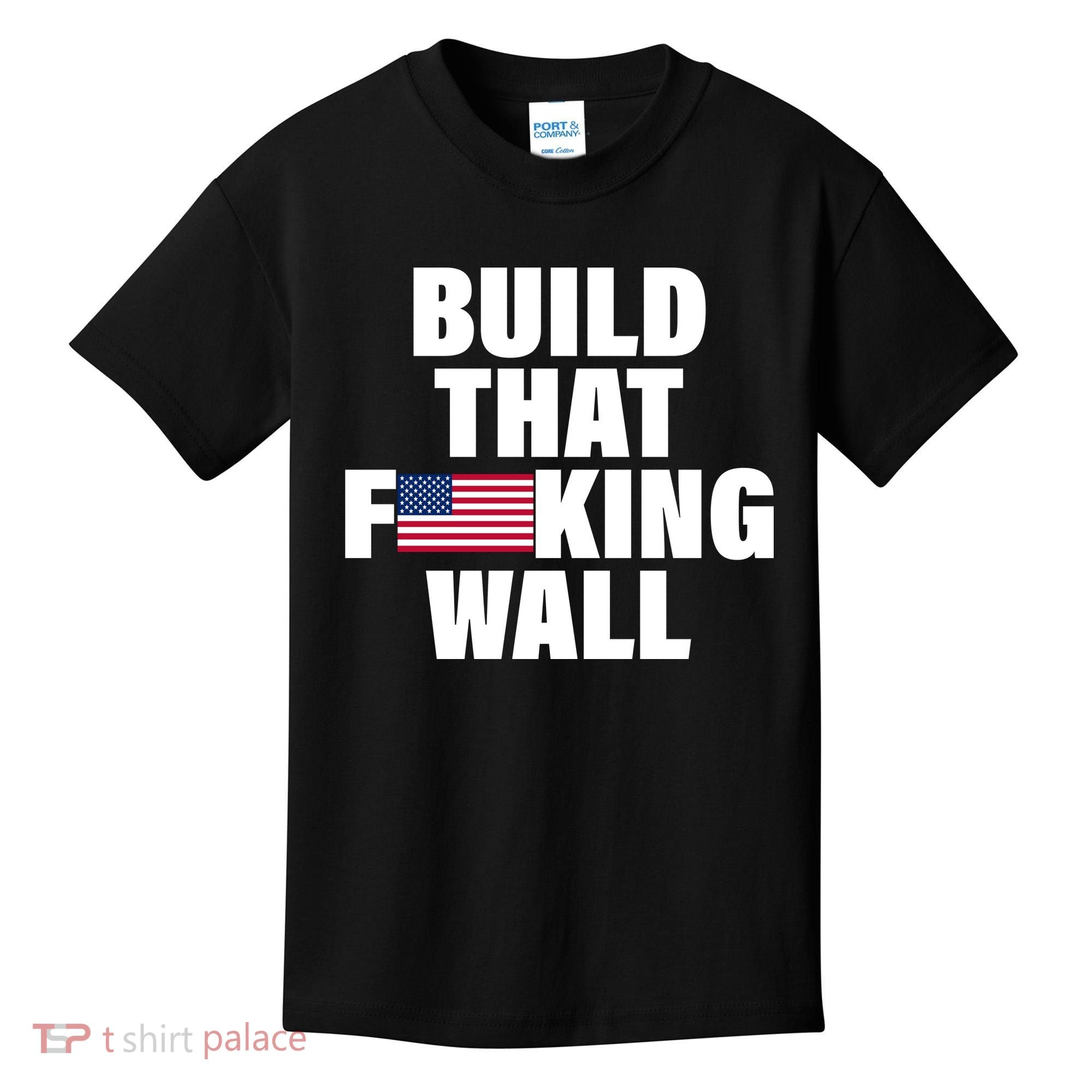 Build That F*cking Wall Kids T-Shirt