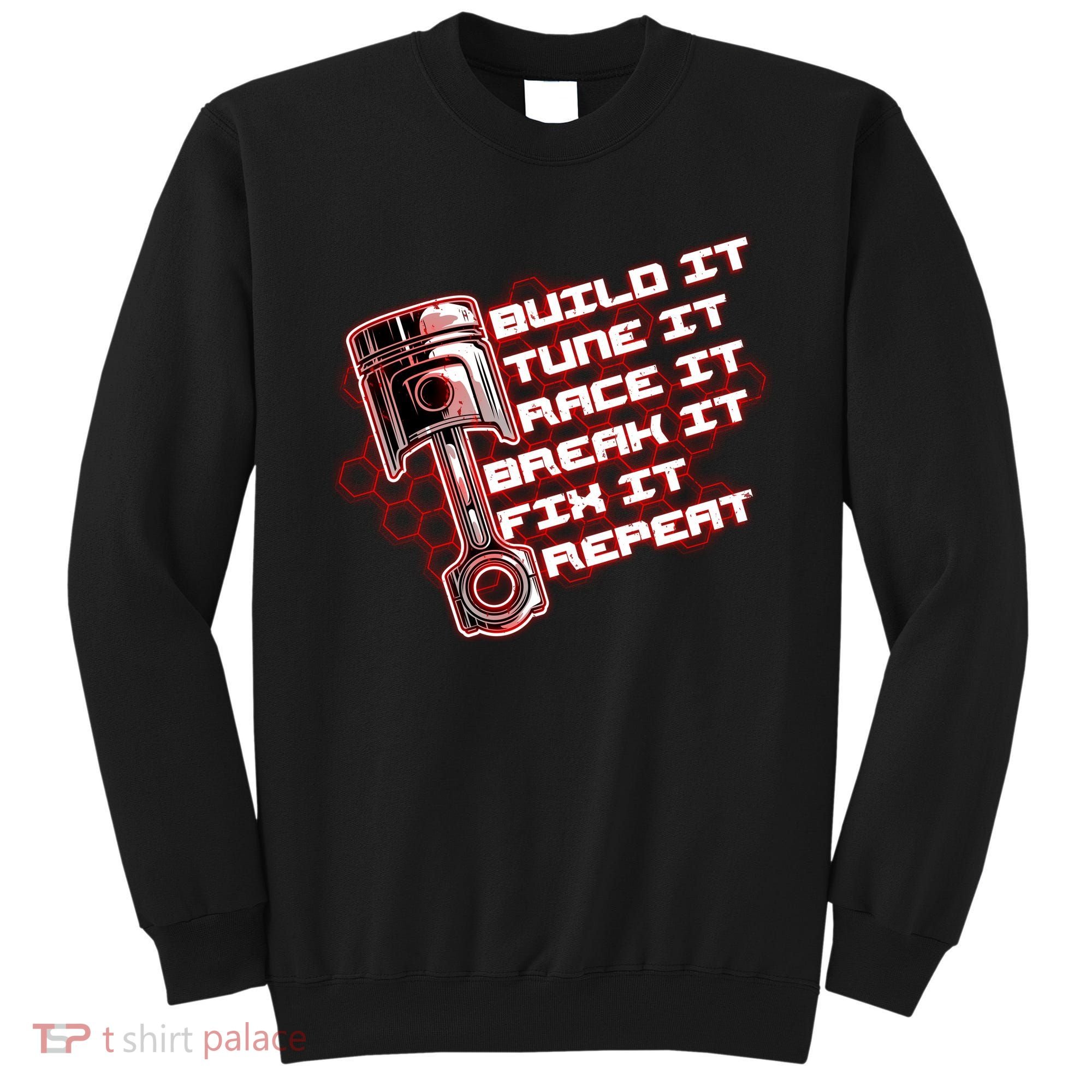 Build Tune Race Break Fix Repeat Sweatshirt