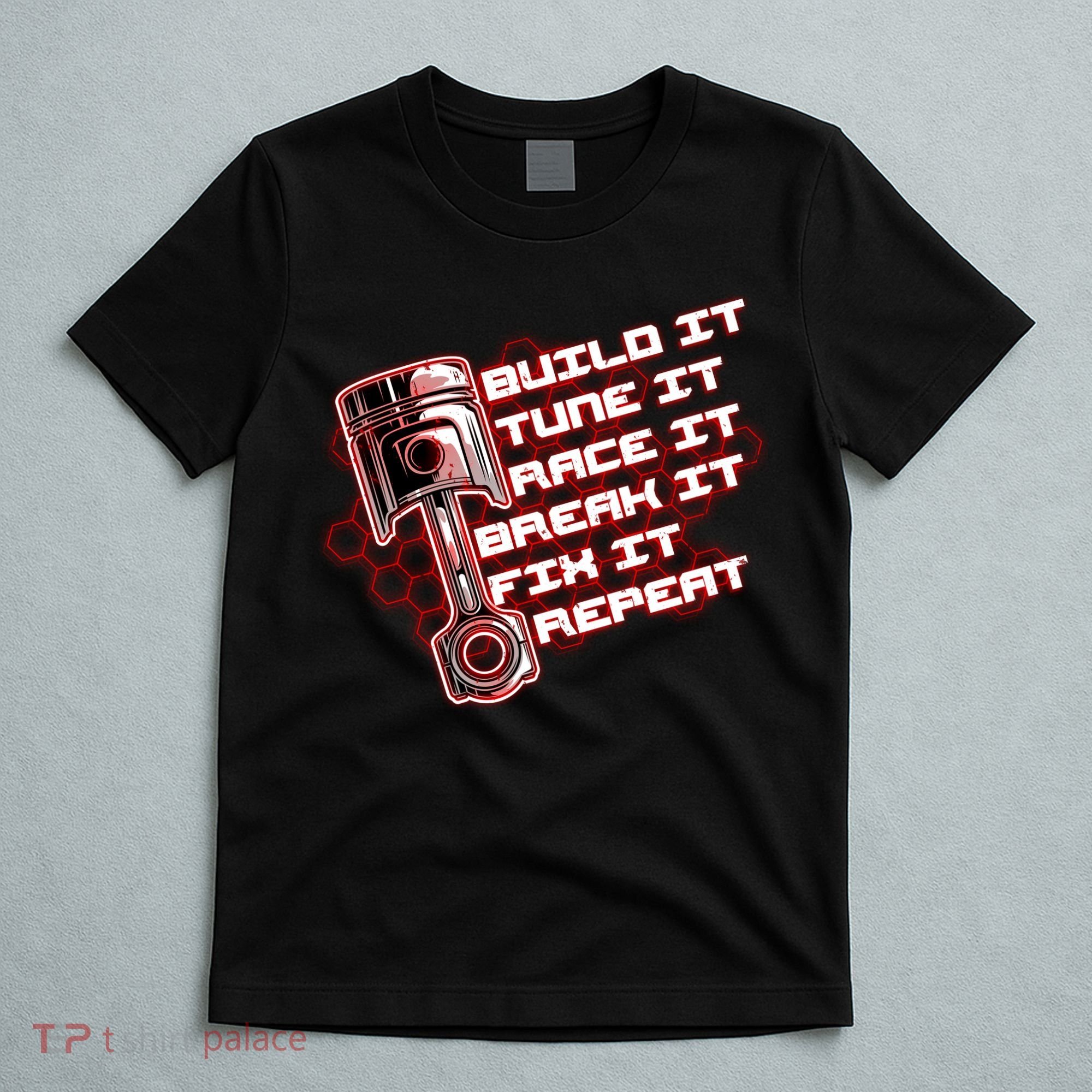 Build Tune Race Break Fix Repeat T-Shirt