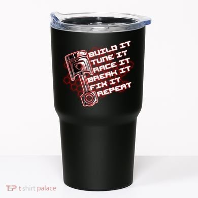 Build Tune Race Break Fix Repeat Tumbler